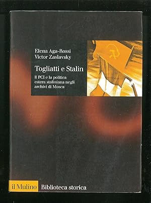 Seller image for Togliatti e Stalin - Il PCI e la politica estera staliniana negli archivi di Mosca for sale by Sergio Trippini