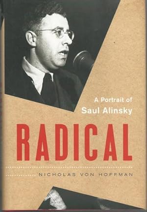 Seller image for Radical: A Portrait of Saul Alinsky for sale by Lavendier Books