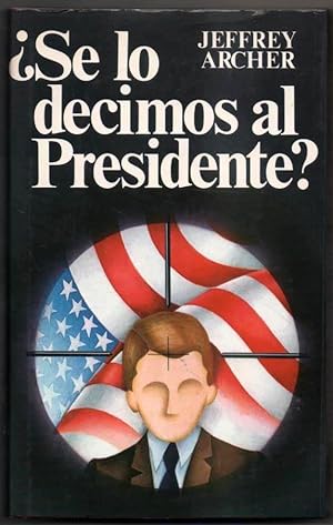 ¿SE LO DECIMOS AL PRESIDENTE? - JEFFREY ARCHER