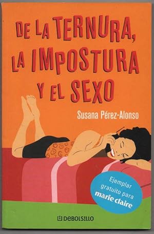 Seller image for DE LA TERNURA, LA IMPOSTURA Y EL SEXO - SUSANA PEREZ-ALONSO for sale by UNIO11 IMPORT S.L.