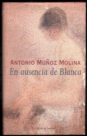 Imagen del vendedor de EN AUSENCIA DE BLANCA - ANTONIO MUOZ MOLINA a la venta por UNIO11 IMPORT S.L.