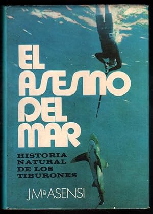 EL ASESINO DEL MAR - HISTORIA NATURAL DE LOS TIBURONES - J.M.ASENSI - ILUSTRADO