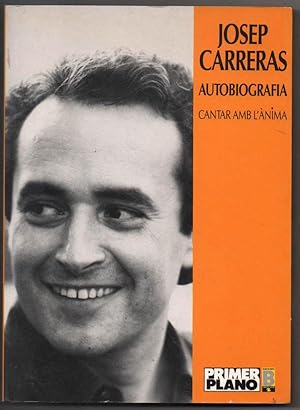 JOSEP CARRERAS - AUTOBIOGRAFIA - CANTANT AMB L ANIMA - EN CATALAN - ILUSTRADO