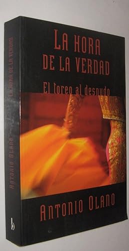 Bild des Verkufers fr LA HORA DE LA VERDAD - EL TOREO AL DESNUDO - ANTONIO OLANO - ILUSTRADO zum Verkauf von UNIO11 IMPORT S.L.
