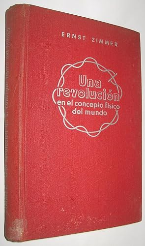 Seller image for UNA REVOLUCION EN EL CONCEPTO FISICO DEL MUNDO - ERNST ZIMMER for sale by UNIO11 IMPORT S.L.