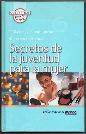 SECRETOS DE LA JUVENTUD PARA LA MUJER - POR LAS EDITORAS DE PREVENTION