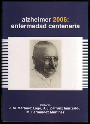 Imagen del vendedor de ALZHEIMER 2006 : ENFERMEDAD CENTENARIA - J.M.MARTINEZ LAGE Y OTROS a la venta por UNIO11 IMPORT S.L.