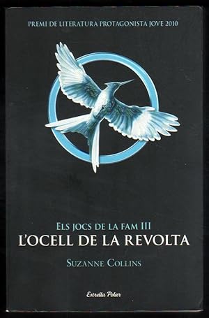 L OCELL DE LA REVOLTA - ELS JOCS DE LA FAM III - SUZANNE COLLINS - EN CATALAN