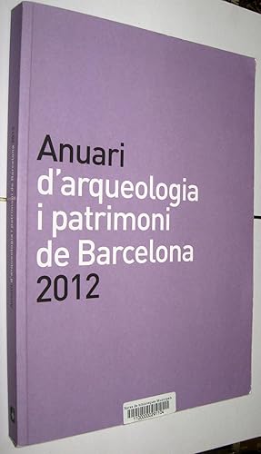 ANUARI D ARQUEOLOGIA I PATRIMONI DE BARCELONA 2012 - EN CATALAN - GRAN TAMAÑO