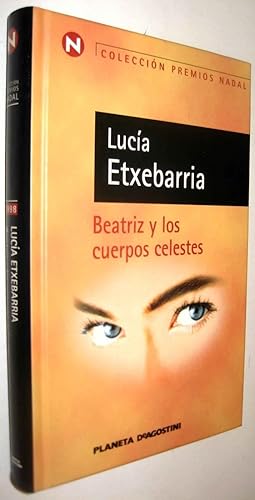 Seller image for BEATRIZ Y LOS CUERPOS CELESTES - LUCIA ETXEBARRIA for sale by UNIO11 IMPORT S.L.