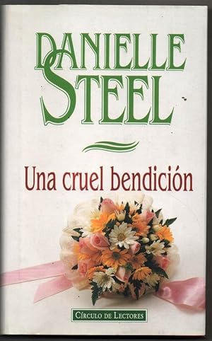 Imagen del vendedor de UNA CRUEL BENDICION - DANIELLE STEEL a la venta por UNIO11 IMPORT S.L.