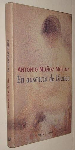 Imagen del vendedor de EN AUSENCIA DE BLANCA - ANTONIO MUOZ MOLINA a la venta por UNIO11 IMPORT S.L.