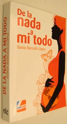 DE LA NADA A MI TODO - SONIA BARCELO LOPEZ