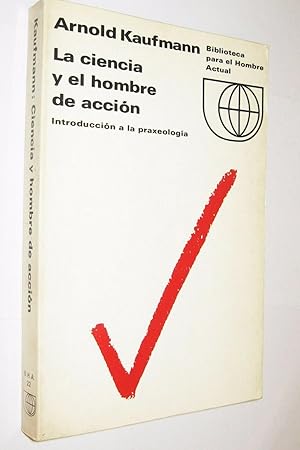 LA CIENCIA Y EL HOMBRE DE ACCION - ARNOLD KAUFMANN