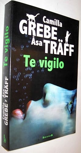 Seller image for TE VIGILO - CAMILLA GREBE Y ASA TRAFF for sale by UNIO11 IMPORT S.L.
