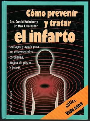 Imagen del vendedor de COMO PREVENIR Y TRATAR EL INFARTO - DRA.CAROLA HALHUBER Y DR.MAX J.HALHUBER a la venta por UNIO11 IMPORT S.L.