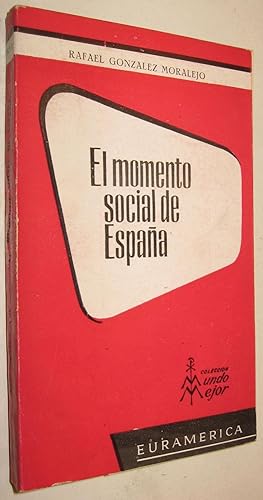 Imagen del vendedor de EL MOMENTO SOCIAL DE ESPAA - RAFAEL GONZALEZ MORALEJO a la venta por UNIO11 IMPORT S.L.