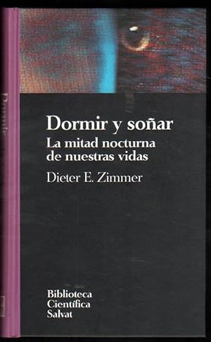 DORMIR Y SOÑAR - LA MITAD NOCTURNA DE NUESTRAS VIDAS - DIETER E.ZIMMER