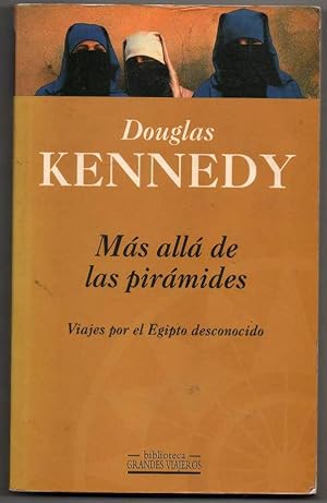 MAS ALLA DE LAS PIRAMIDES - VIAJES POR EL EGIPTO DESCONOCIDO - D.KENNEDY