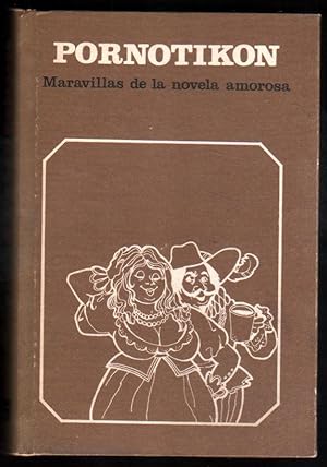 Seller image for PORNOTIKON - MARAVILLAS DE LA NOVELA AMOROSA - RABELAIS, CERVANTES Y OTROS for sale by UNIO11 IMPORT S.L.