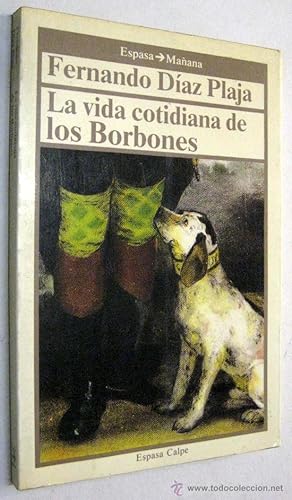 Imagen del vendedor de LA VIDA COTIDIANA DE LOS BORBONES - FERNANDO DIAZ PLAJA a la venta por UNIO11 IMPORT S.L.