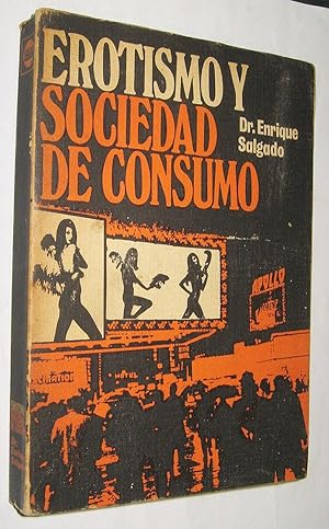 Seller image for EROTISMO Y SOCIEDAD DE CONSUMO - ENRIQUE SALGADO * for sale by UNIO11 IMPORT S.L.