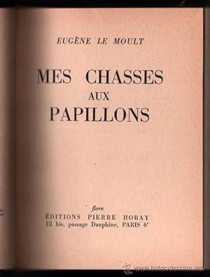 1955 - MES CHASSES AUX PAPILLONS - EUGENE LE MOULT - ILUSTRADO