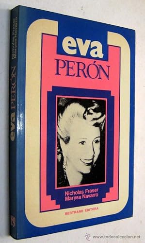 Image du vendeur pour EVA PERON - NICHOLAS FRASER Y MARYSA NAVARRO mis en vente par UNIO11 IMPORT S.L.