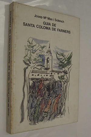 Imagen del vendedor de GUIA DE SANTA COLOMA DE FARNERS - JOSEP MAS I SOLENCH - ILUSTRADO - EN CATALAN a la venta por UNIO11 IMPORT S.L.