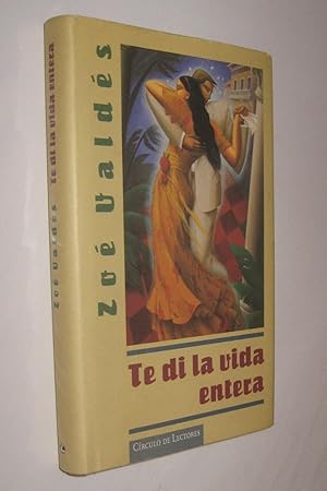 Seller image for TE DI LA VIDA ENTERA - ZOE VALDES for sale by UNIO11 IMPORT S.L.