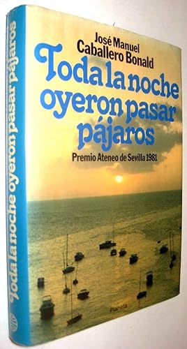 Bild des Verkufers fr TODA LA NOCHE OYERON PASAR PAJAROS - JOSE MANUEL CABALLERO BONALD zum Verkauf von UNIO11 IMPORT S.L.