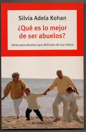 Seller image for QUE ES LO MEJOR DE SER ABUELOS? - SILVIA ADELA KOHAN for sale by UNIO11 IMPORT S.L.