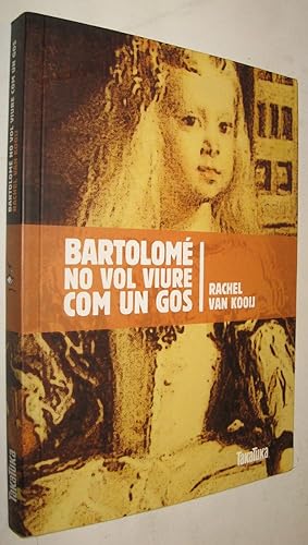 Image du vendeur pour 2010 BARTOLOME NO VOL VIURE COM UN GOS - RACHEL VAN KOOIJ mis en vente par UNIO11 IMPORT S.L.