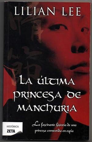 Seller image for LA ULTIMA PRINCESA DE MANCHURIA - LILIAN LEE for sale by UNIO11 IMPORT S.L.