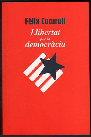 Imagen del vendedor de LLIBERTAT PER LA DEMOCRACIA - FELIX CUCURULL - EN CATALAN a la venta por UNIO11 IMPORT S.L.