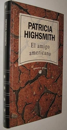 Seller image for EL AMIGO AMERICANO - PATRICIA HIGHSMITH for sale by UNIO11 IMPORT S.L.