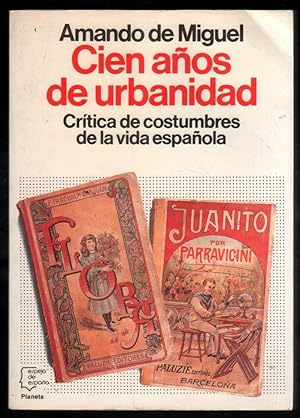 Seller image for CIEN AOS DE URBANIDAD - CRITICA COSTUMBRES VIDA ESPAOLA - A.DE MIGUEL for sale by UNIO11 IMPORT S.L.