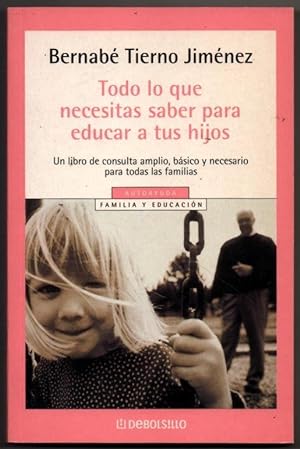 Seller image for TODO LO QUE NECESITAS SABER PARA EDUCAR A TUS HIJOS - BERNABE TIERNO JIMENEZ for sale by UNIO11 IMPORT S.L.