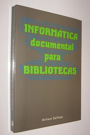 Seller image for INFORMATICA DOCUMENTAL PARA BIBLIOTECAS - WILLIAM SAFFADY for sale by UNIO11 IMPORT S.L.