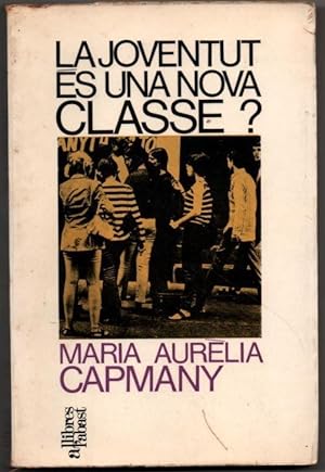 Seller image for LA JOVENTUT ES UNA NOVA CLASSE? - MARIA AURELIA CAPMANY - EN CATALAN for sale by UNIO11 IMPORT S.L.