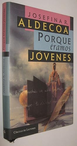 PORQUE ERAMOS JOVENES - JOSEFINA R. ALDECOA