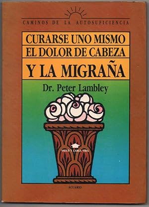 CURARSE UNO MISMO EL DOLOR DE CABEZA Y LA MIGRAÑA - DR. PETER LAMBLEY