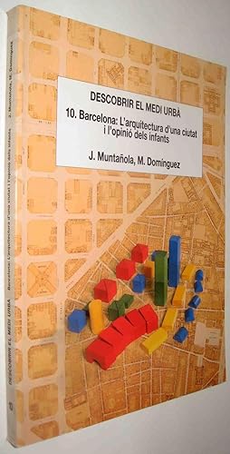 DESCOBRIR EL MEDI URBA - 10.BARCELONA: ARQUITECTURA - J.MUNTAÑOLA - EN CATALAN