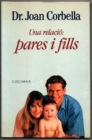 Imagen del vendedor de UNA RELACIO: PARES I FILLS - DR. JOAN CORBELLA - EN CATALAN a la venta por UNIO11 IMPORT S.L.