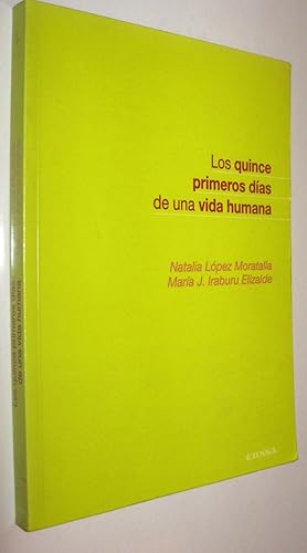 Imagen del vendedor de LOS QUINCE PRIMEROS DIAS DE UNA VIDA HUMANA - NATALIA LOPEZ MORATALLA a la venta por UNIO11 IMPORT S.L.