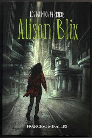 LOS MUNDOS PERDIDOS - ALISON BLIX - FRANCESC MIRALLES