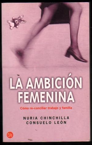 Seller image for LA AMBICION FEMENINA - NURIA CHINCHILLA Y CONSUELO LEON - DEDICATORIA AUTORA for sale by UNIO11 IMPORT S.L.
