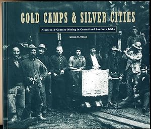 Gold Camps & Silver Cities: Nineteenth-Century Mining in Central and Southern Idaho (Idaho Yester...