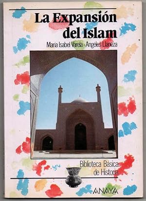 Image du vendeur pour LA EXPANSION DEL ISLAM - MARIA ISABEL VARELA Y ANGELES LLANEZA - ILUSTRADO mis en vente par UNIO11 IMPORT S.L.