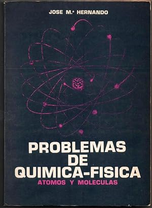 PROBLEMAS DE QUIMICA-FISICA - ATOMOS Y MOLECULAS - JOSE M. HERNANDO